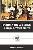 Bartleby, the Scrivener: A Story of Wall Street