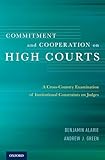 Commitment and Cooperation on High Courts: A Cross-Country Examination of Institutional Constraints on Judges