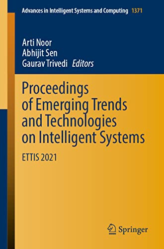 Proceedings of Emerging Trends and Technologies on Intelligent Systems: ETTIS 2021 (Advances in Intelligent Systems and Computing)