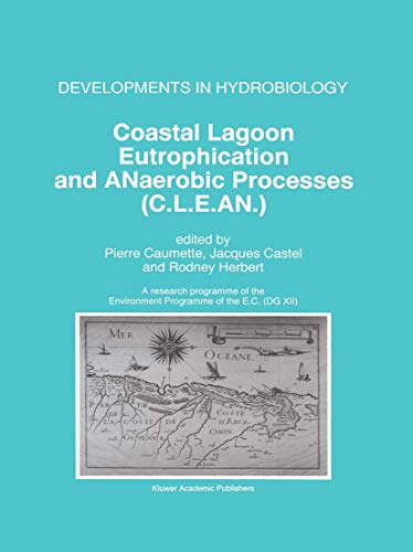 Coastal Lagoon Eutrophication and ANaerobic Processes (C.L.E.AN.): Nitrogen and Sulfur Cycles and Population Dynamics in Coastal Lagoons A Research . . . EC (DG XII) (Developments in Hydrobiology)