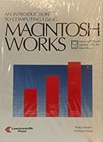 An Introduction to Computing Using Macintosh Works: Microsoft Works Version 2 0931717876 Book Cover