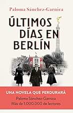 Últimos días en Berlín: Finalista Premio Planeta 2021 (Autores Españoles e Iberoamericanos), versión en español