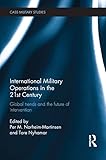  International Military Operations in the 21st Century: Global Trends and the Future of Intervention (Cass Military Studies) (English Edition)
