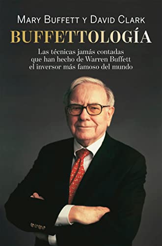 Buffettología: Las técnicas jamás contadas que han hecho de Warre...