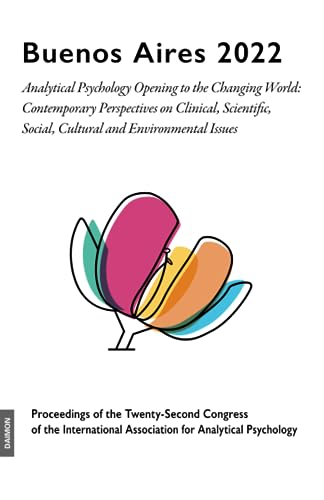 Buenos Aires 2022: Analytical Psychology Opening to the Changing World: Contemporary Perspectives on Clinical, Scientific, Social, Cultural and ... Association for Analytical Psychology