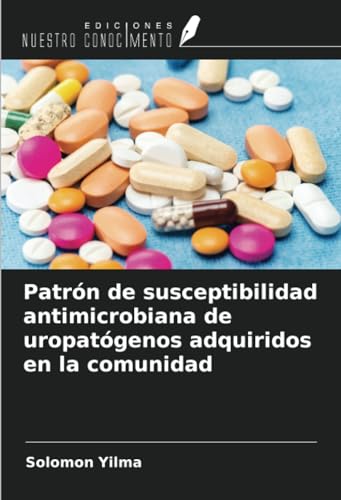 Patrón de susceptibilidad antimicrobiana de uropatógenos adquiridos en la comunidad