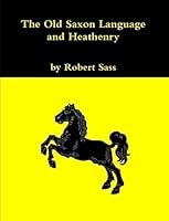 The Old Saxon Language and Heathenry 1329016157 Book Cover