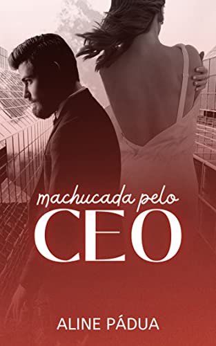 MACHUCADA PELO CEO (Livro Único) (CORAÇÕES PARTIDOS 1)