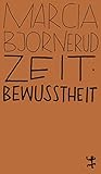 Zeitbewusstheit: Geologisches Denken und wie es helfen könnte, die Welt zu retten - Marcia Bjornerud Übersetzer: Dirk Höfer 