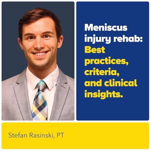 Meniscus Injury Rehab: Best Practices, Criteria, and Clinical Insights with Sports PT Stefan Rasinski