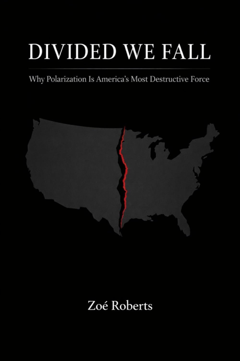 Divided We Fall: Why Polarization Is America’s Most Destructive Force