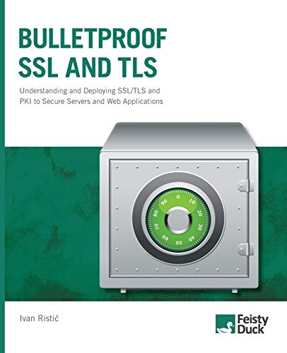 Bulletproof SSL and TLS: Understanding and Deploying SSL/TLS and PKI to Secure Servers and Web Applications