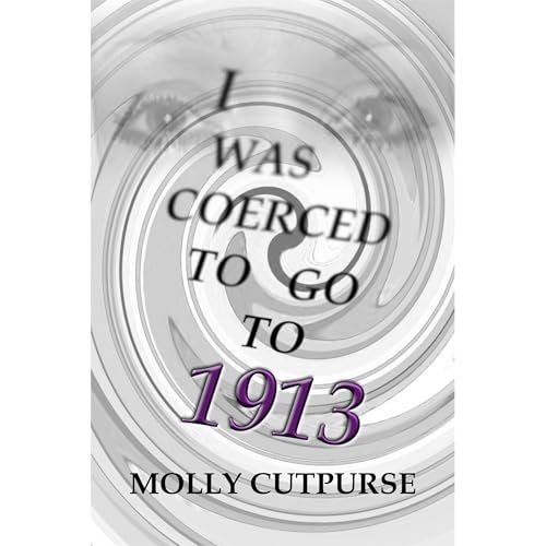 I was coerced to go to 1913 Audiolibro Por Molly Cutpurse arte de portada