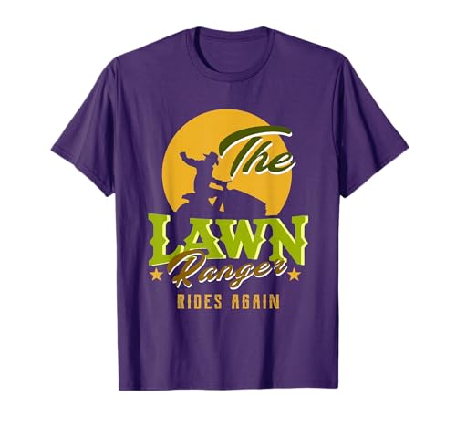 The Lawn Ranger Rides Again | Funny Lawn Mower Lawn Tractor T-Shirt
