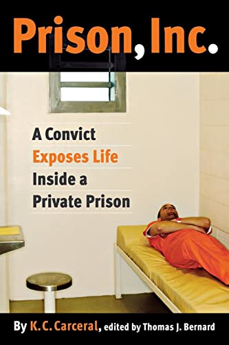 Prison, Inc.: A Convict Exposes Life Inside a Private Prison (Alternative Criminology Book 14)