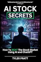 AI Stock Secrets: How To BEAT The Stock Market Using AI and ChatGPT B0CSWKKHJ3 Book Cover
