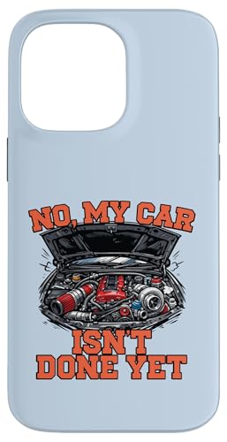 No My Car Isn't Done Yet �G���W���`���[�j���O�I�[�g�}�j�A�B �X�}�z�P�[�X iPhone 14 Pro Max �p