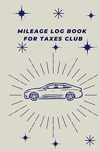 mileage log book for taxes: Vehicle Mileage Log Book ,Auto Mileage Log , Book For Business, Mileage Log Book For Car. 6x9 Inch Blank Log Book With 120 White Lined Pages