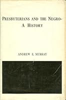 Presbyterians and the Negro;: A history, (Presbyterian Historical Society publications, 7) B0006BPFP8 Book Cover