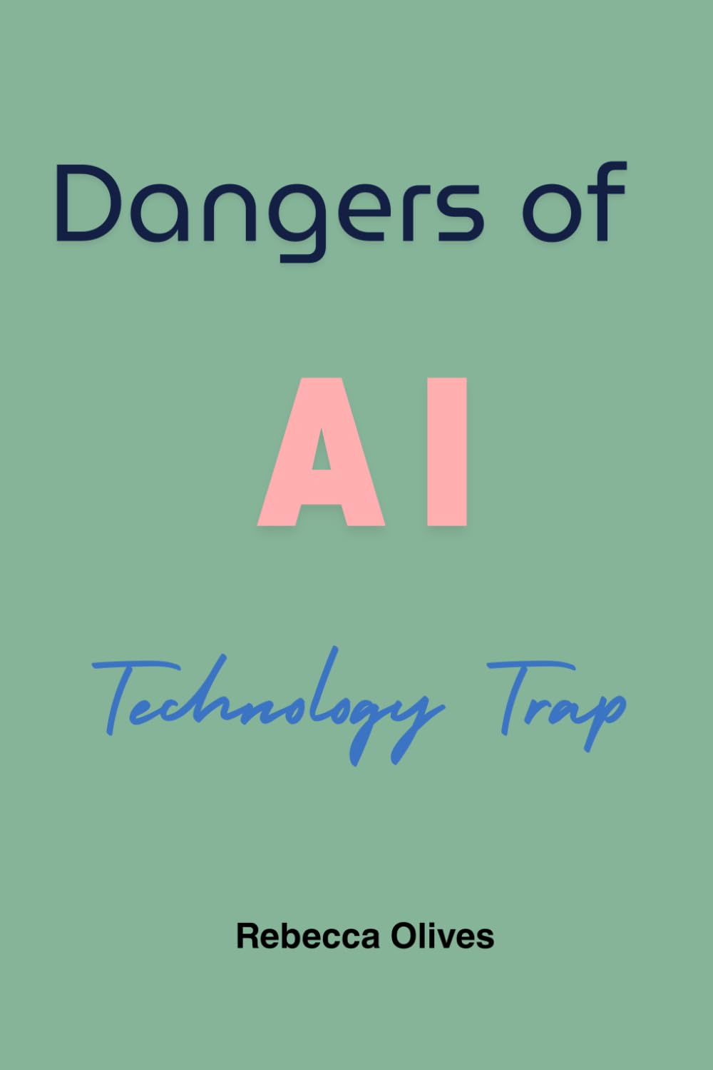Dangers of AI: The technology Trap
