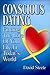 Conscious Dating: Finding the Love of Your Life & the Life That You Love