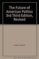 The Future of American Politics 3rd Third Edition, Revised B002AOHZ48 Book Cover