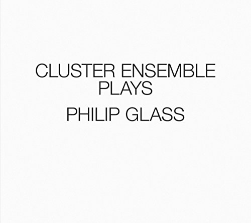 Cluster Ensemble Plays Philip Glass