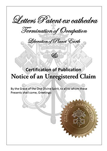 Letters Patent: And Notice of an Unregistered Claim (Peter's Liberation of Planet Earth Book 4) (Eng PDF