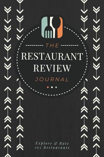The Restaurant Review Journal: Rate & Record your Dining Experiences | A Foodie Tracker Logbook for...