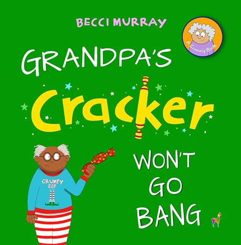 Grandpa's Cracker Won't Go Bang: a funny book about Christmas