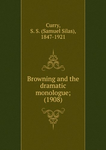 Browning and the dramatic monologue; nature and... B002WUOAAW Book Cover