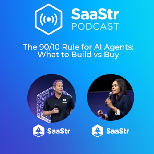 SaaStr 842: The 90/10 Rule for AI Agents: What to Build vs Buy with SaaStr's CEO and CAIO