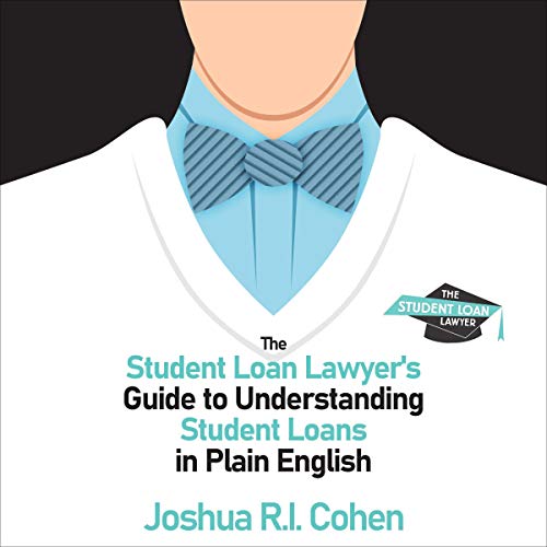 The Student Loan Lawyer's Guide to Understanding Student Loans in Plain English by Joshua Ri Cohen episode artwork