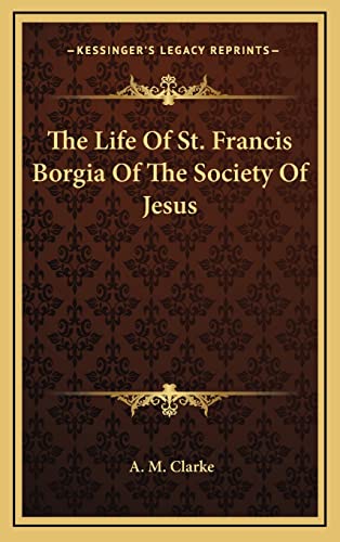 The Life Of St. Francis Borgia Of The Society Of Jesus