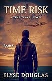 Time Risk 3: Amelia Earhart: A Time Travel Mystery and Historical Adventure (Book 3 of the Time Risk Series)