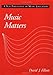 Music Matters: A New Philosophy of Music Education