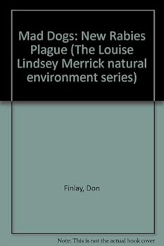 Hardcover Mad Dogs: The New Rabies Plague (Louise Lindsey Merrick Natural Environment Series) Book