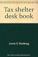 Tax Shelter Desk Book 0876245785 Book Cover
