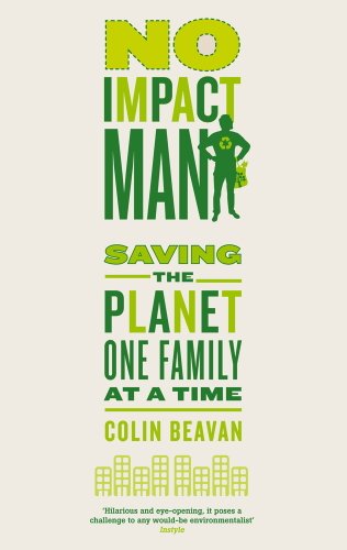 Télécharger No Impact Man: Saving the planet one family at a time (English Edition) PDF Ebook En Ligne