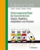 Dosierungsvorschläge für Arzneimittel bei Vögeln, Reptilien, Amphibien und Fischen: MemoVet (DOSV Dosierungsvorschläge für Arzneimittel bei Vögeln, Reptilien, Amphibien und Fischen: MemoVet (DOSV