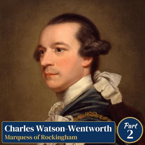 8.2 - Charles Watson-Wentworth, 2nd Marquess of Rockingham (Part 2) Podcast Por  arte de portada
