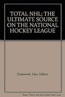 TOTAL NHL; THE ULTIMATE SOURCE ON THE NATIONAL HOCKEY LEAGUE 0920445861 Book Cover