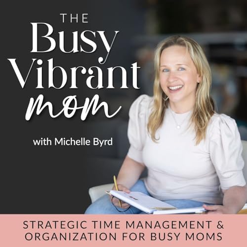 『The Busy Vibrant Mom - Strategic Time Management, Home Organization, Productivity, Christian Mom, Christian Parenting, Declu