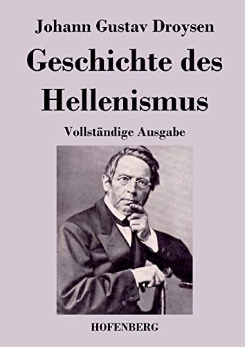 Geschichte des Hellenismus: Vollständige Ausgabe [German] 3843044155 Book Cover
