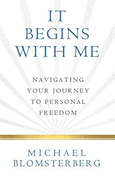 Paperback It Begins With Me: Navigating Your Journey To Personal Freedom Book