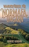 Wanderführer für Normafa, Ungarn: Ein Handbuch für Naturreisen und Wanderungen. (Meine Outdoor-Wanderserie)