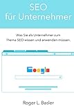 SEO fuer Unternehmer: ein Praktikerhandbuch fuer Unternehmer fuer die Suchmaschinenoptimierung