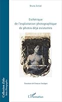Esthétique de l'exploitation photographique de photos déjà existantes (Eidos) (French Edition) 2343112959 Book Cover