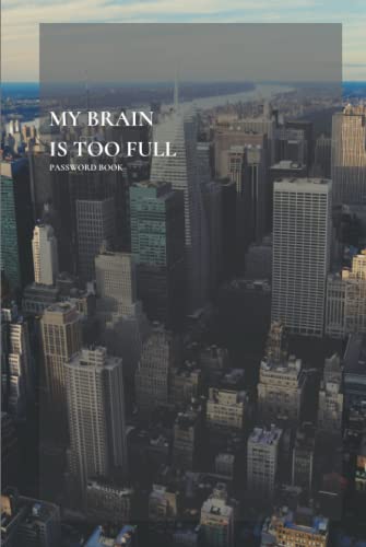 My Brain is Too Full Password Book: city Cover password book,internet password organizer, password notebook,password book small,Cover 6''x 9''