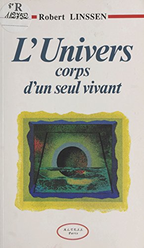 L'univers, corps d'un seul vivant (French Edition)